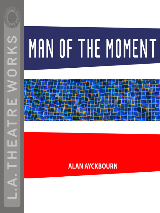 Title details for Man of the Moment by Alan Ayckbourn - Available
